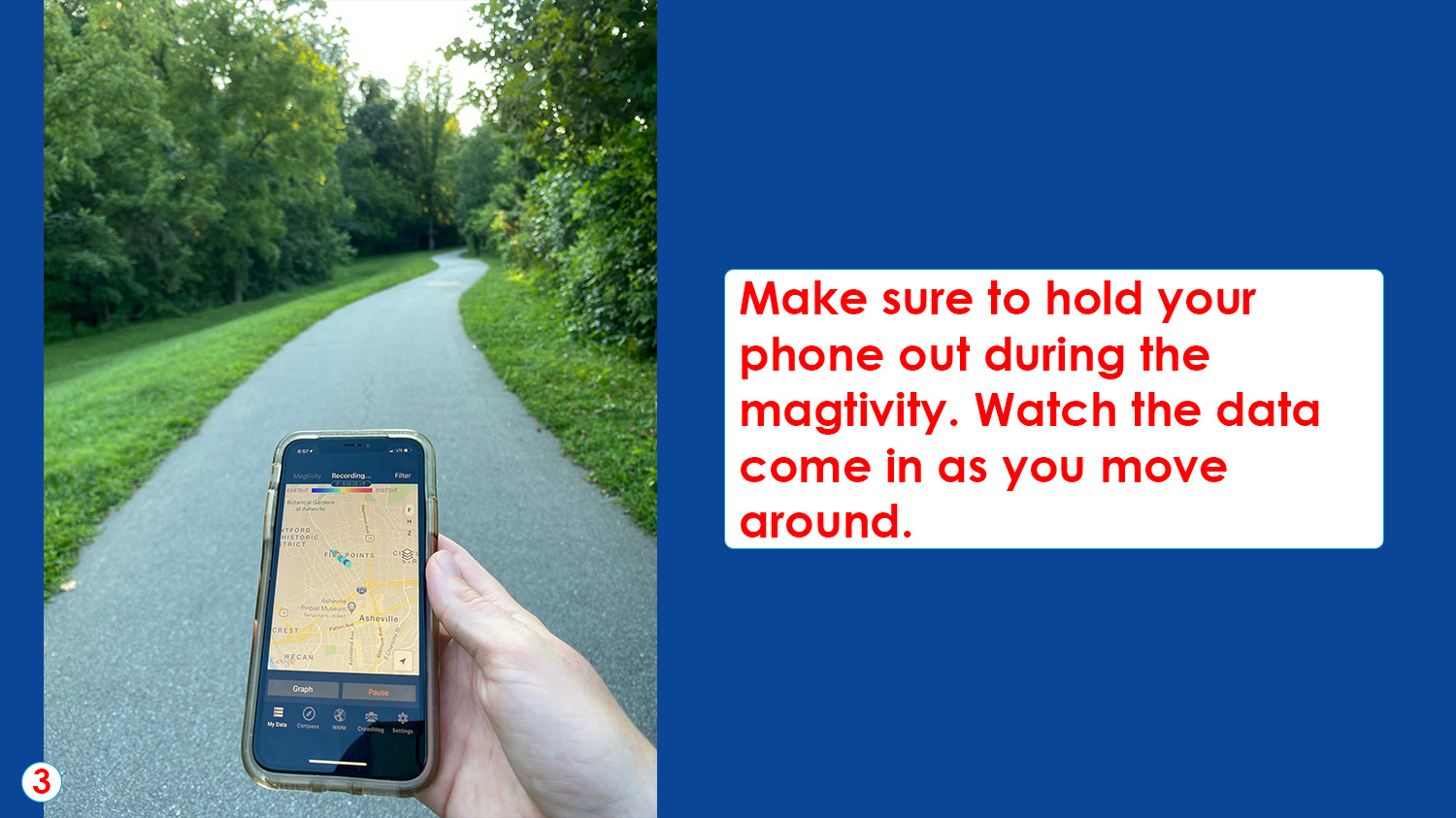 Image of a person's hand holding a phone a phone in front of them effectively record data on the CrowdMag app while they walk. 